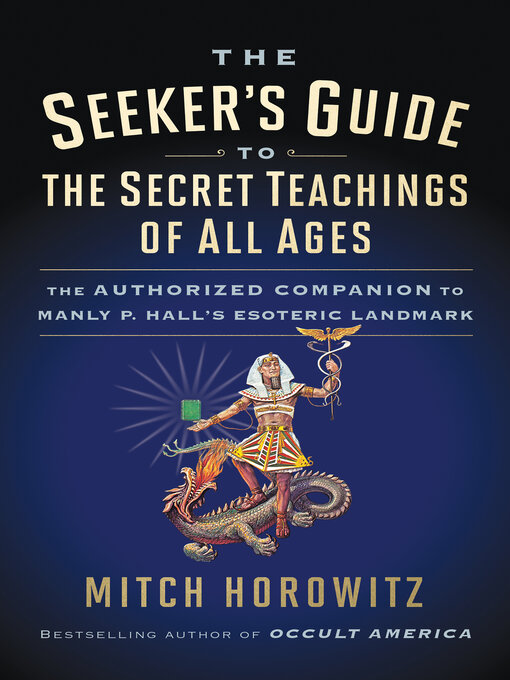 Title details for The Seeker's Guide to the Secret Teachings of All Ages by Mitch Horowitz - Available